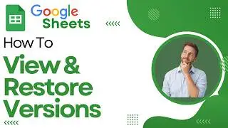 How To View And Restore Versions In Google Sheets