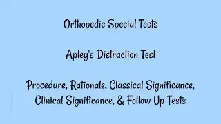 Orthopedic Special Tests - Apley's Distraction Test (Procedure, Rationale, Significance)