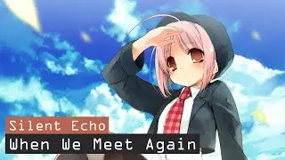 Silent Echo - When We Meet Again