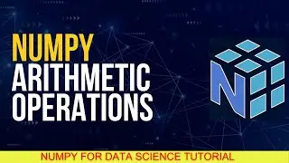 #32  Arithmetic Operations on NumPy Arrays | NumPy Arithmetic Operations| NumPy For Data Science