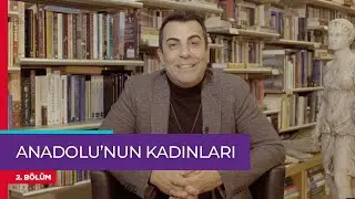 Anadolu’nun Kadınları 2. Bölüm - Emre Karayel