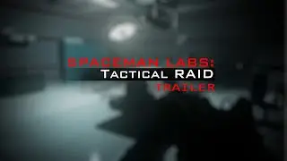 SPACEMAN LABS TACTICAL RAID - OFFICIAL TRAILER