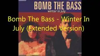 Bomb The Bass - Winter In July (Special Extended Remix)