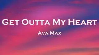 Ava Max - Get Outta My Heart (Lyrics)