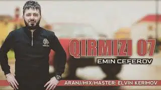 Emin Ceferov - Qirmizi 07 (Elimi Atdim Almaya)