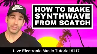 🔴 How to make Synthwave in 2021| Live Electronic Music Tutorial 117