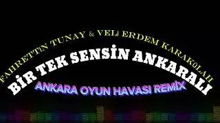 BİR TEK SENSİN ANKARALI-FAHRETİN TUNAY&VELİ ERDEM KARAKÜLAH (SPEED UP)±(REMİX)