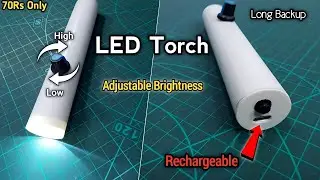 How to Make Rechargeable Torch Light at Home | Torch Light With Variable Brightness