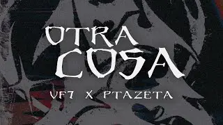 VF7 x Ptazeta - Otra Cosa