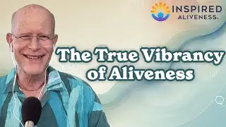 The True Vibrancy of Aliveness - Jon Bernie