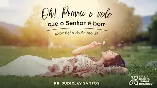 OH! PROVAI E VEDE QUE O SENHOR E BOM. Salmo 34