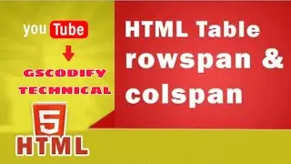 HTML Rowspan Attribute and HTML Colspan Attribute | HTML Tables