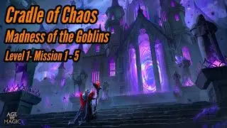 Cradle of Chaos Madness of the Goblins Level 1 Mission 1 - 5 || Age of Magic!
