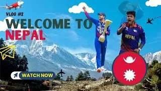 Welcome to Nepal | Vlog Part 1 | Sandeep Lamichhane.