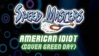 American Idiot (Cover Green Day) | Speed Masters