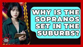 Why Is The Sopranos Set In The Suburbs? - True Crime Lovers