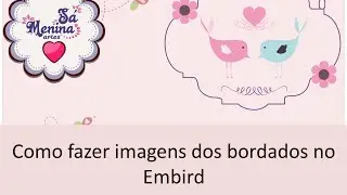 Como fazer imagens dos bordados com o Embird