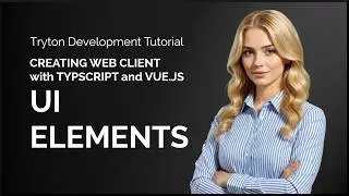 Web Client w/ Typescript and Vue: UI Elements - Tryton Development Tutorial