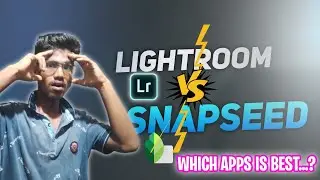 lightroom vs snapseed which is best Apps for photo editing..?