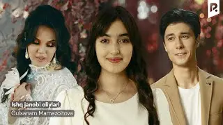 Gulsanam Mamazoitova - Ishq janobi oliylari | Гулсанам Мамазоитова - Ишк жаноби олийлари