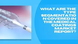Medical Coatings Market: Future Trends & Growth | Valuates Reports