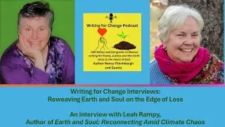 Writing for Change: An Interview with Leah Rampy who is Reweaving Earth and Soul on the Edge of Loss