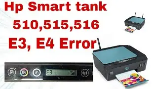 Hp Smart Tank 510, 515, 516 Error E3 and Error E4 problem 100% solved। Hp smart tank error e4 