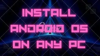 INSTALL android os on any pc........