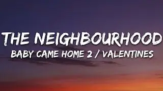 The Neighbourhood - Baby Came Home 2 / Valentines (Lyrics)