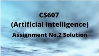 CS607 (Artificial Intelligence) Assignment No.2 Solution Fall 2021