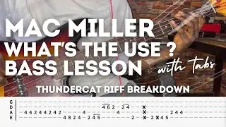Mac Miller - What’s the Use ? Bass lesson with TABS (Thundercats riff breakdown)