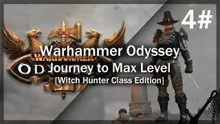 Warhammer Odyssey | Journey to Max Level [Witch Hunter] - Part 4