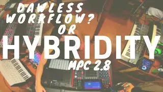 HYBRIDITY | Mpc 2.8 Workflow and Setup | External Midi Gear | DAWless