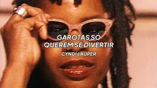 Girls Just Want To Have Fun - Cyndi Lauper (tradução)