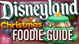 Disneyland’s 2025 CHRISTMAS Foodie Guide is BIGGER THAN EVER!