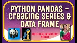 Creating SERIES and DATAFRAMES in PYTHON PANDAS/Series and Dataframes in Pandas
