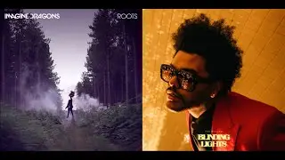 Blinding Roots - Imagine Dragons/The Weeknd (MASHUP)
