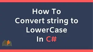 How To Convert string to LowerCase in C#