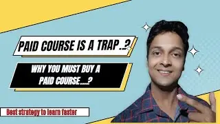 Why You Must Buy A Paid Course|Best Strategy To Learn Faster