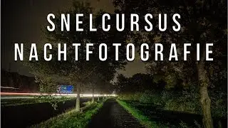 [TUTORIAL] Snelcursus Nachtfotografie