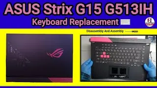 How To Replace Keyboard ASUS Strix G15 G513IH / Disassembly And Assembly