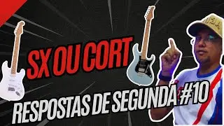 QUAL GUITARRA É MELHOR SX OU CORT - RESPOSTAS DE SEGUNDA #10