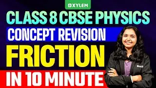 Class 8 CBSE Physics | Friction / Concept Revision in 10 Minutes | Xylem Class 8 CBSE