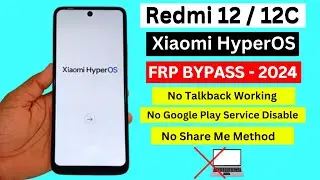 Redmi 12 | 12c HyperOS Frp Bypass Without Activity Launcher | Xiaomi Redmi 12c Frp Unlock Without Pc