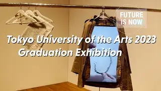 Tokyo University of the Arts 2023 Graduation Exhibition