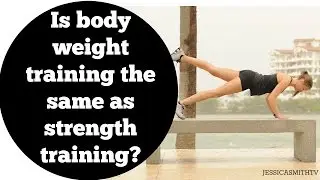 Is body weight training the same as strength training?