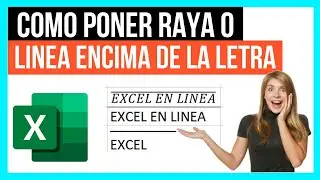 Como poner una raya o linea encima de la letra en Excel
