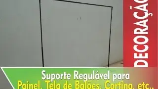 Suporte Regulável para  Painel, Tela de Balões, Cortina, etc...