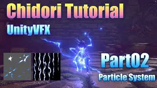 Naruto Chidori VFX Tutorial Part2:Particle System Adjustment /Unity vfx workflow/game fx