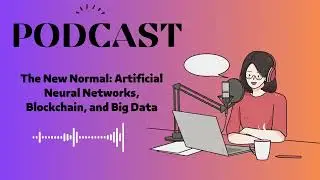 The New Normal: Artificial Neural Networks, Blockchain, and Big Data